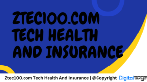 Ztec100.com: Revolutionizing Technology, Health, and Insurance